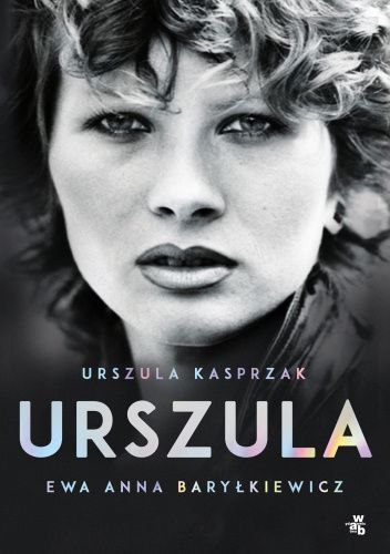 Okładka książki Urszula Ewa Anna Baryłkiewicz, Urszula Kasprzak