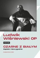 Okładka książki Nowe czarne z białym Zapiski niewygodne Ludwik Wiśniewski