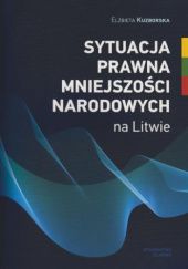 Okładka książki Sytuacja prawna mniejszości narodowych na Litwie Elżbieta Kuzborska