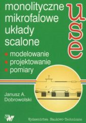 Okładka książki Monolityczne mikrofalowe układy scalone Janusz A. Dobrowolski