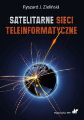 Okładka książki Satelitarne sieci teleinformatyczne Ryszard J. Zieliński