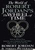 The World of of Robert Jordan's The Wheel of Time
