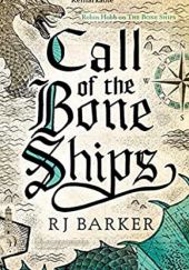 Okładka książki Call of the Bone Ships R.J. Barker