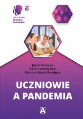 Okładka książki Uczniowie a pandemia Jacek Kurzępa, Karol Leszyński, Monika Marta Przybysz