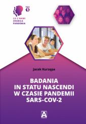 Okładka książki Badania in statu nascendi w czasie epidemii SARS-CoV-2 Jacek Kurzępa