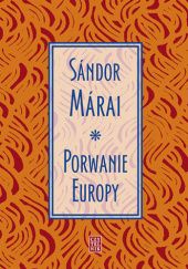 Okładka książki Porwanie Europy Sándor Márai