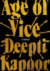 Okładka książki Age of Vice Deepti Kapoor