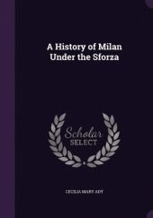Okładka książki A History of Milan under the Sforza Cecilia M. Ady
