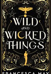 Okładka książki Wild and Wicked Things Francesca May