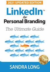 Okładka książki LinkedIn for Personal Branding: The Ultimate Guide Sandra Long