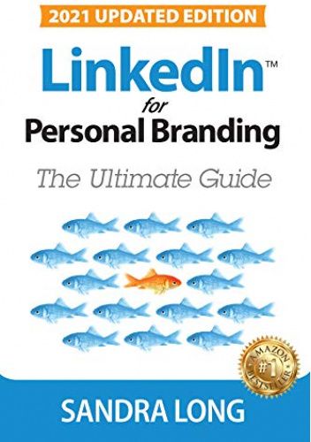 LinkedIn For Personal Branding: The Ultimate Guide - Sandra Long ...