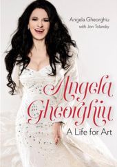Okładka książki Angela Gheorghiu: A Life for Art Angela Gheorghiu, Jon Tolansky