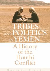 Okładka książki Tribes and Politics in Yemen: A History of the Houthi Conflict Marieke Brandt