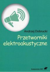 Okładka książki Przetworniki elektroakustyczne Andrzej Dobrucki