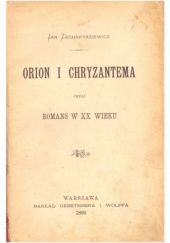 Okładka książki Orion i Chryzantema. Romans w XX wieku Jan Zachariasiewicz