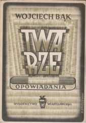 Okładka książki Twarze. Opowiadania Wojciech Bąk