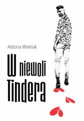 Okładka książki W niewoli Tindera Aldona Wleklak