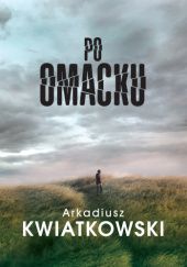 Okładka książki Po omacku Arkadiusz Kwiatkowski