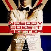 Okładka książki Nobody Does It Better. The Complete, Uncensored, Unauthorized Oral History of James Bond Mark A. Altman, Edward Gross