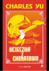 Okładka książki Ucieczka z Chinatown Charles Yu