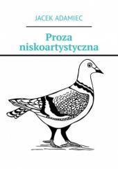 Okładka książki Proza niskoartystyczna Jacek Adamiec