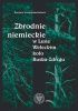 Okładka książki Zbrodnie niemieckie w Lesie Wełeckim koło Buska-Zdroju Karolina Trzeskowska-Kubasik