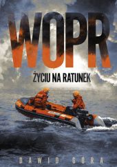 Okładka książki WOPR. Życiu na ratunek Dawid Góra