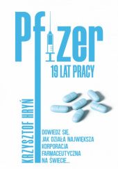 Okładka książki Pfizer. 19 lat pracy Krzysztof Hryń