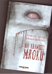 Okładka książki Na krawędzi mroku Tomasz Jacek Graczykowski