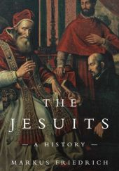 Okładka książki The Jesuits: A History Markus Friedrich