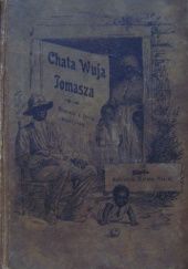 Okładka książki Chata wuja Tomasza. Powieść z życia Murzynów w Stanach Północnej Ameryki Harriet Beecher Stowe