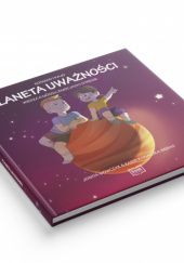 Okładka książki Planeta Uważności (wiedza o mózgu, emocjach i stresie) Kasia Kowalska-Bębas, Jowita Wowczak