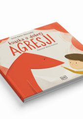 Okładka książki Książka o dobrej agresji Anna Kario-Skoczylas
