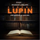 Okładka książki Arsène Lupin. Zwierzenia Lupina Maurice Leblanc
