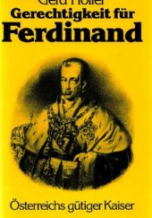 Okładka książki Gerechtigkeit für Ferdinand: Österreichs gütiger Kaiser Gerd Holler
