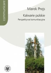 Okładka książki Kalwarie polskie. Perspektywa komunikacyjna Marek Prejs