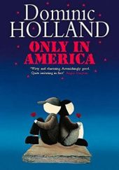 Okładka książki Only in America Dominic Holland