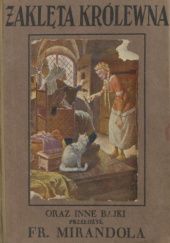 Okładka książki Zaklęta królewna oraz inne bajki Hans Christian Andersen, Jacob Grimm, Wilhelm Grimm
