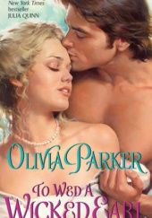 Okładka książki To Wed a Wicked Earl Olivia Parker
