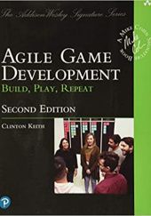 Okładka książki Agile Game Development: Build, Play, Repeat Clinton Keith