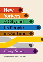 Okładka książki New Yorkers: A City and Its People in Our Time Craig Taylor