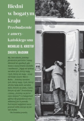Okładka książki Biedni w bogatym kraju. Przebudzenie z amerykańskiego snu Nicholas Kristof,&nbsp;Sheryl WuDunn