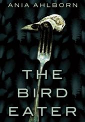 Okładka książki The Bird Eater Ania Ahlborn
