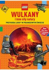 Okładka książki Wulkany i inne siły natury. Przygoda LEGO® w prawdziwym świecie Penelope Arlon