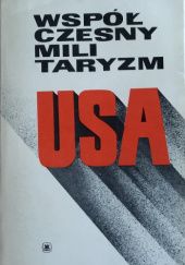 Okładka książki Współczesny militaryzm USA: szkice o kompleksie wojskowo-przemysłowym w USA Marek Hagmajer