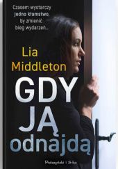 Okładka książki Gdy ją odnajdą Lia Middleton
