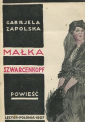 Okładka książki Małka Szwarcenkopf. Powieść Aniela Kallas, Gabriela Zapolska
