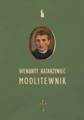 Okładka książki Wenanty Katarzyniec. Modlitewnik Edward Staniukiewicz OFMConv