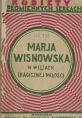 Okładka książki Marja Wisnowska: W więzach tragicznej miłości Stanisław Antoni Wotowski