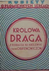 Okładka książki Królowa Draga: Z poddasza na królewski tron Obrenowiczów Stanisław Targowski